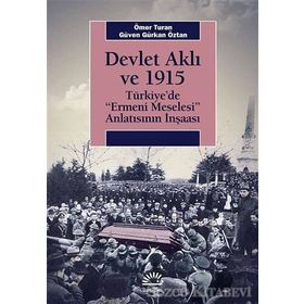 Devlet Aklı ve 1915 - Ömer Turan Güven Gürkan Öztan