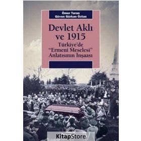 Devlet Aklı ve 1915 - Ömer Turan Güven Gürkan Öztan