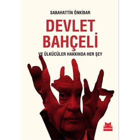 Devlet Bahçeli ve Ülkücüler Hakkında Her Şey - Sabahattin Önkibar