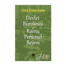 DEVLET BÜROKRASİ VE KAMU PERSONEL REJIMI - ONUR ENDER ASLAN