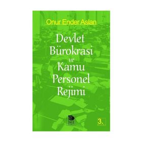 DEVLET BÜROKRASİ VE KAMU PERSONEL REJIMI - ONUR ENDER ASLAN