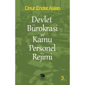 DEVLET BÜROKRASİ VE KAMU PERSONEL REJIMI - ONUR ENDER ASLAN