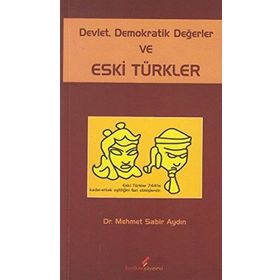 DEVLET DEMOKRATIK DEĞERLER VE ESKI TÜRKLER - MEHMET SABIR AYDIN