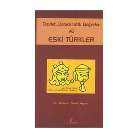 DEVLET DEMOKRATIK DEĞERLER VE ESKI TÜRKLER - MEHMET SABIR AYDIN