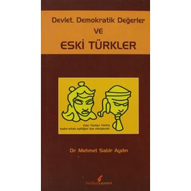 DEVLET DEMOKRATIK DEĞERLER VE ESKI TÜRKLER - MEHMET SABIR AYDIN