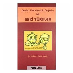 DEVLET DEMOKRATIK DEĞERLER VE ESKI TÜRKLER - MEHMET SABIR AYDIN