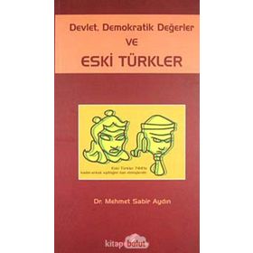 DEVLET DEMOKRATIK DEĞERLER VE ESKI TÜRKLER - MEHMET SABIR AYDIN