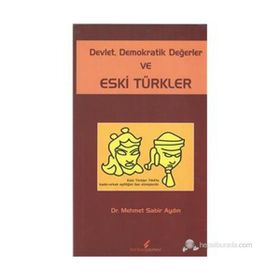 DEVLET DEMOKRATIK DEĞERLER VE ESKI TÜRKLER - MEHMET SABIR AYDIN