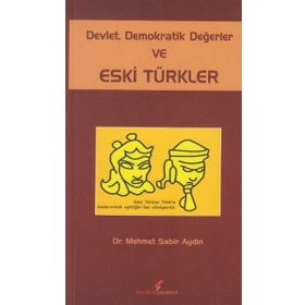 DEVLET DEMOKRATIK DEĞERLER VE ESKI TÜRKLER - MEHMET SABIR AYDIN