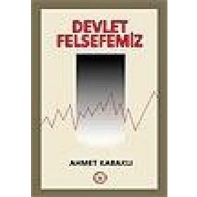 DEVLET FELSEFEMIZ - AHMET KABAKLI