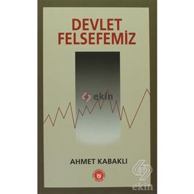 DEVLET FELSEFEMIZ - AHMET KABAKLI