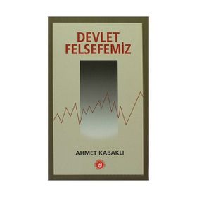 DEVLET FELSEFEMIZ - AHMET KABAKLI
