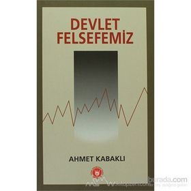 DEVLET FELSEFEMIZ - AHMET KABAKLI