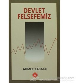 DEVLET FELSEFEMIZ - AHMET KABAKLI