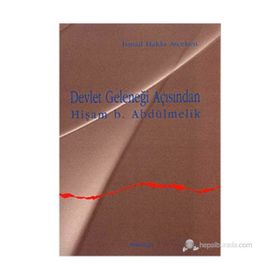 DEVLET GELENEĞİ AÇISINDAN HİŞAM B.ABDÜLMELİK - İSMAİL HAKKI ATÇEKEN