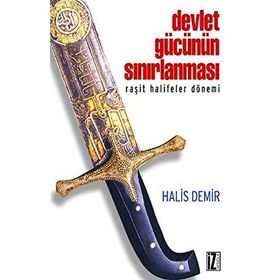 DEVLET GÜCÜNÜN SINIRLANMASI RAŞİT HALIFELER DÖNEMİ - HALIS DEMIR