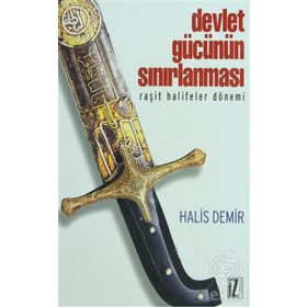 DEVLET GÜCÜNÜN SINIRLANMASI RAŞİT HALIFELER DÖNEMİ - HALIS DEMIR