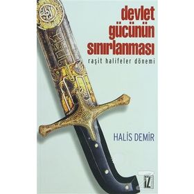 DEVLET GÜCÜNÜN SINIRLANMASI RAŞİT HALIFELER DÖNEMİ - HALIS DEMIR