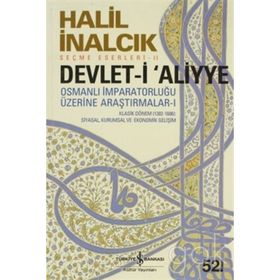 Devlet-i Aliyye - Osmanlı İmparatorluğu Üzerine Araştırmalar 1 - Halil İnalcık