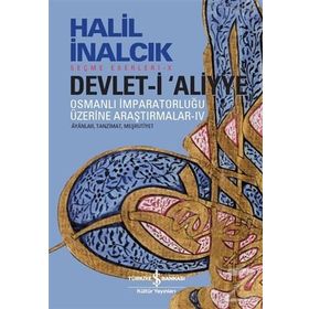Devlet-i Aliyye - Osmanlı İmparatorluğu Üzerine Araştırmalar 1 - Halil İnalcık