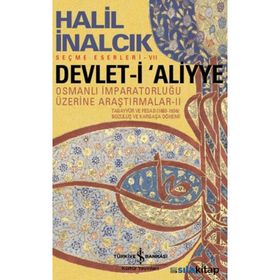 Devlet-i Aliyye - Osmanlı İmparatorluğu Üzerine Araştırmalar 1 - Halil İnalcık