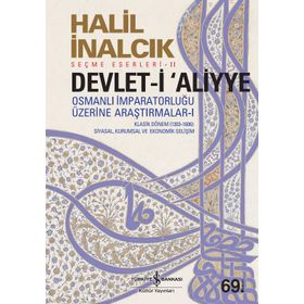 Devlet-i Aliyye - Osmanlı İmparatorluğu Üzerine Araştırmalar 1 - Halil İnalcık