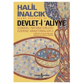Devlet-i Aliyye - Osmanlı İmparatorluğu Üzerine Araştırmalar 2 - Halil İnalcık