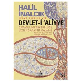Devlet-i Aliyye - Osmanlı İmparatorluğu Üzerine Araştırmalar 2 - Halil İnalcık