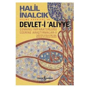 Devlet-i Aliyye - Osmanlı İmparatorluğu Üzerine Araştırmalar 2 - Halil İnalcık