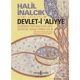 Devlet-i Aliyye - Osmanlı İmparatorluğu Üzerine Araştırmalar 2 - Halil İnalcık