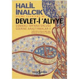 Devlet-i Aliyye - Osmanlı İmparatorluğu Üzerine Araştırmalar 2 - Halil İnalcık