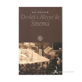 DEVLET-I ALIYYE´DE SINEMA - ALI ÖZUYAR