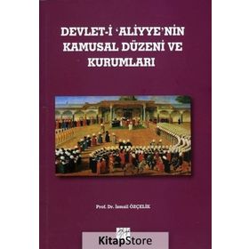 Devlet-i Aliyye’nin Kamusal Düzeni ve Kurumları - Prof. Dr. İsmail Özçelik