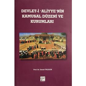 Devlet-i Aliyye’nin Kamusal Düzeni ve Kurumları - Prof. Dr. İsmail Özçelik