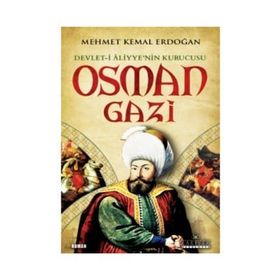 Devlet-i Aliyyenin Kurucusu Osman Gazi - Mehmet Kemal Erdoğan