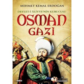 Devlet-i Aliyyenin Kurucusu Osman Gazi - Mehmet Kemal Erdoğan