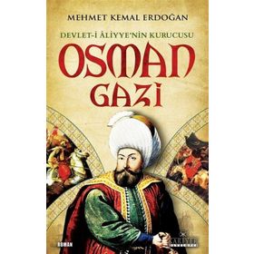 Devlet-i Aliyyenin Kurucusu Osman Gazi - Mehmet Kemal Erdoğan
