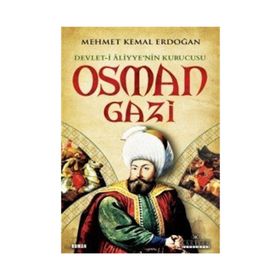 Devlet-i Aliyyenin Kurucusu Osman Gazi - Mehmet Kemal Erdoğan