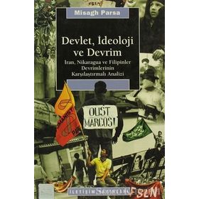 DEVLET, İDEOLOJİ VE DEVRIM İRAN, NIKARAGUA VE FILIPINLER DEVRIMLERININ KARŞILAŞTIRMALI ANALIZI - MISAGH PARSA