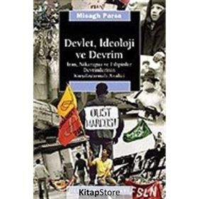 DEVLET, İDEOLOJİ VE DEVRIM İRAN, NIKARAGUA VE FILIPINLER DEVRIMLERININ KARŞILAŞTIRMALI ANALIZI - MISAGH PARSA