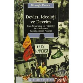 DEVLET, İDEOLOJİ VE DEVRIM İRAN, NIKARAGUA VE FILIPINLER DEVRIMLERININ KARŞILAŞTIRMALI ANALIZI - MISAGH PARSA