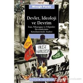 DEVLET, İDEOLOJİ VE DEVRIM İRAN, NIKARAGUA VE FILIPINLER DEVRIMLERININ KARŞILAŞTIRMALI ANALIZI - MISAGH PARSA