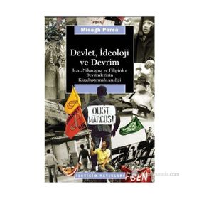 DEVLET, İDEOLOJİ VE DEVRIM İRAN, NIKARAGUA VE FILIPINLER DEVRIMLERININ KARŞILAŞTIRMALI ANALIZI - MISAGH PARSA