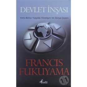 DEVLET İNŞASI YIRMI BIRINCI YÜZYILDA YÖNETİŞİM VE DÜNYA DÜZENİ - FRANCIS FUKUYAMA