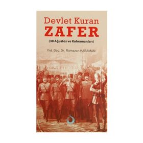 DEVLET KURAN ZAFER (30 AĞUSTOS VE KAHRAMANLARI) - RAMAZAN KARAMAN