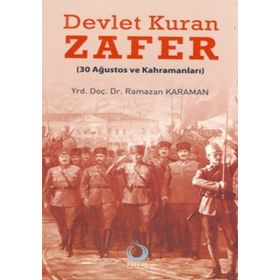 DEVLET KURAN ZAFER (30 AĞUSTOS VE KAHRAMANLARI) - RAMAZAN KARAMAN