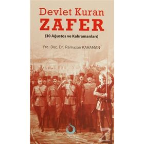 DEVLET KURAN ZAFER (30 AĞUSTOS VE KAHRAMANLARI) - RAMAZAN KARAMAN