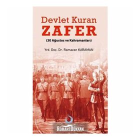 DEVLET KURAN ZAFER (30 AĞUSTOS VE KAHRAMANLARI) - RAMAZAN KARAMAN