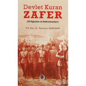 DEVLET KURAN ZAFER (30 AĞUSTOS VE KAHRAMANLARI) - RAMAZAN KARAMAN