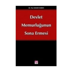 DEVLET MEMURLUĞUNUN SONA ERMESI - NUR KAMAN KARAN